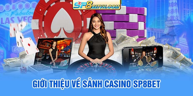 gioi-thieu-ve-sanh-casino-sp8bet