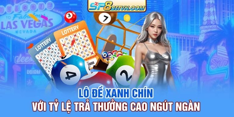 lo-de-xanh-chin-voi-ty-le-tra-thuong-cao-ngut-ngan-768x384