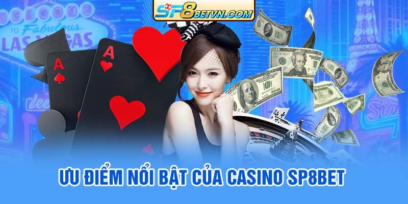 uu-diem-noi-bat-cua-casino-sp8bet